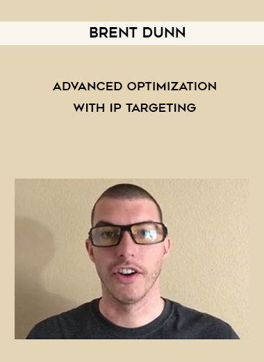 Brent Dunn – Advanced Optimization With IP Targeting courses available download now.