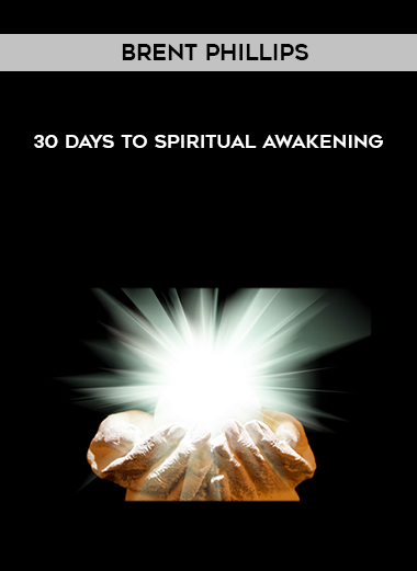 Brent Phillips – 30 Days to Spiritual Awakening courses available download now.