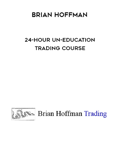 Brian Hoffman – 24-Hour Un-Education Trading Course courses available download now.