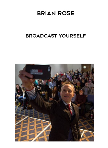 Brian Rose – Broadcast Yourself courses available download now.