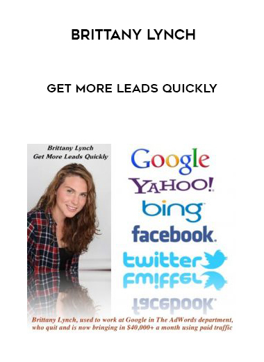 Brittany Lynch – Get More Leads Quickly courses available download now.