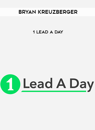 Bryan Kreuzberger – 1 Lead A Day courses available download now.