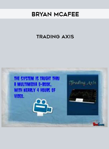 Bryan McAfee- Trading Axis courses available download now.