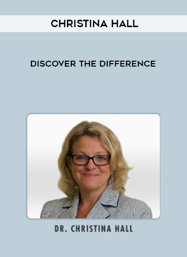 CHRISTINA HALL – DISCOVER THE DIFFERENCE courses available download now.