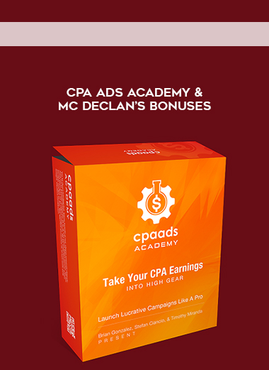 CPA Ads Academy & Mc Declan’s Bonuses courses available download now.