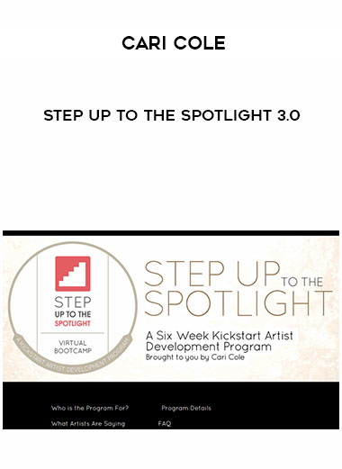 Cari Cole – Step Up to the Spotlight 3.0 courses available download now.
