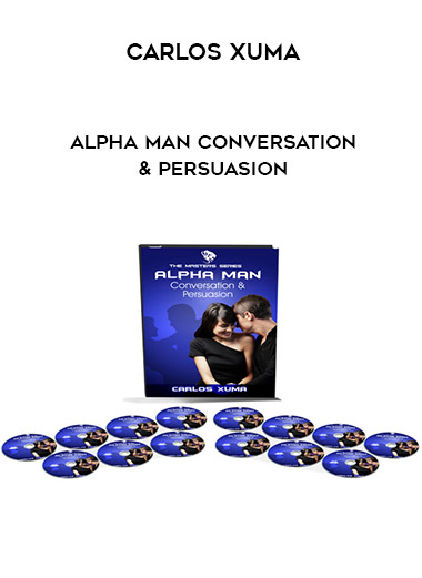 Carlos Xuma – Alpha Man Conversation & Persuasion courses available download now.