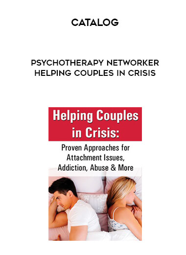 Catalog - Psychotherapy Networker - Helping Couples in Crisis courses available download now.