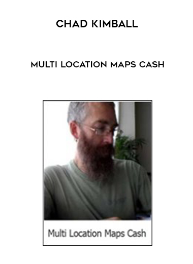 Chad Kimball – Multi Location Maps Cash courses available download now.