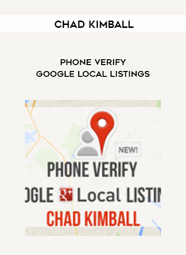 Chad Kimball – Phone Verify Google Local Listings courses available download now.