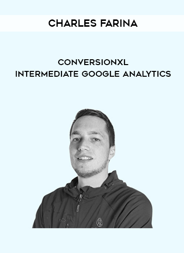 Charles Farina – Conversionxl – Intermediate Google Analytics courses available download now.