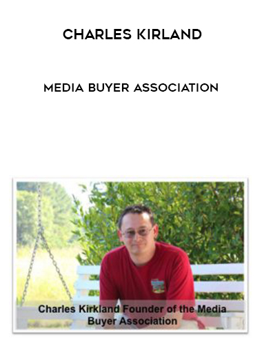 Charles Kirland – Media Buyer Association courses available download now.