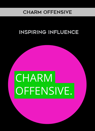 Charm Offensive – Inspiring Influence courses available download now.
