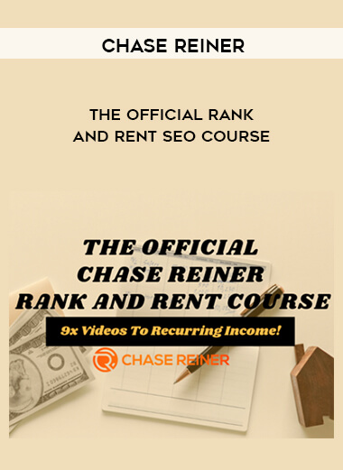 Chase Reiner - The Official Rank and Rent SEO Course courses available download now.