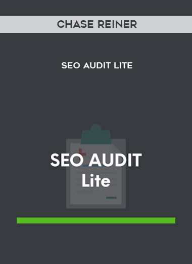 Chase Reiner – SEO Audit Lite courses available download now.