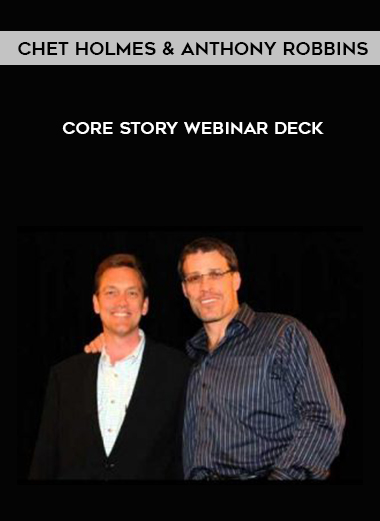 Chet Holmes & Anthony Robbins – Core Story Webinar Deck courses available download now.