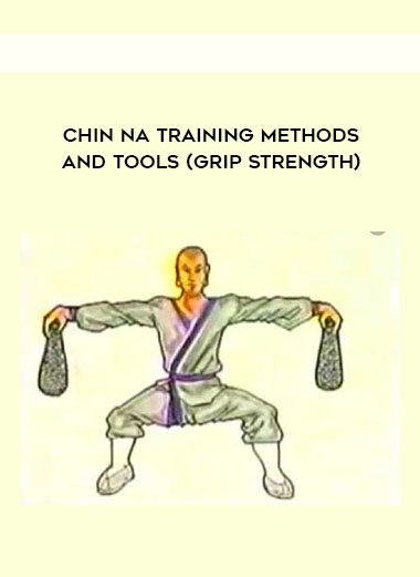 Chin Na Training Methods and Tools (Grip Strength) courses available download now.