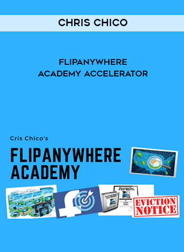 Chris Chico – Flipanywhere Academy Accelerator courses available download now.