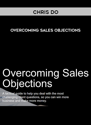 Chris Do – Overcoming Sales Objections courses available download now.