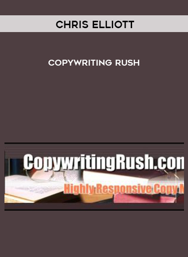 Chris Elliott – Copywriting Rush courses available download now.