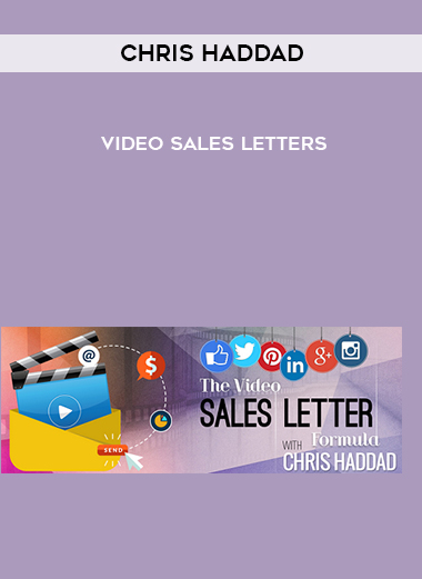 Chris Haddad – Video Sales Letters courses available download now.