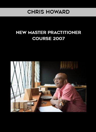 Chris Howard – New Master Practitioner Course 2007 courses available download now.