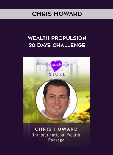 Chris Howard – Wealth Propulsion 30 Days Challenge courses available download now.