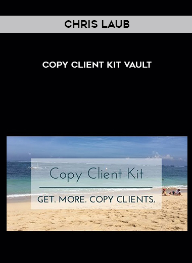 Chris Laub – Copy Client Kit Vault courses available download now.