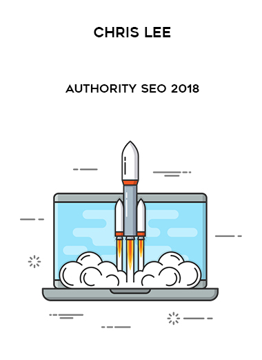 Chris Lee – Authority SEO 2018 courses available download now.