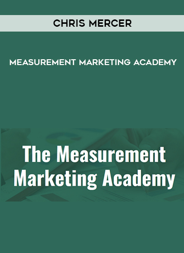 Chris Mercer – Measurement Marketing Academy courses available download now.