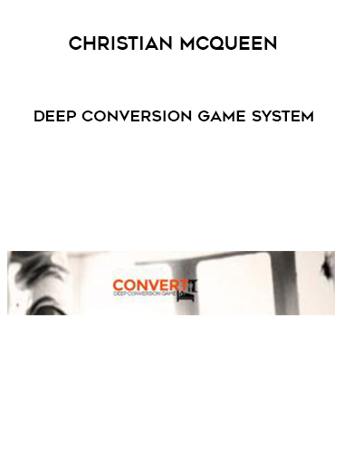 Christian McQueen – Deep Conversion Game System courses available download now.