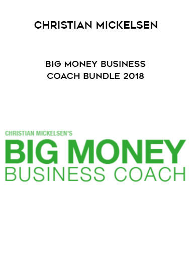 Christian Mickelsen – Big Money Business Coach Bundle 2018 courses available download now.