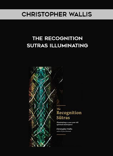 Christopher Wallis – The Recognition Sutras Illuminating courses available download now.