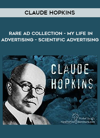 Claude Hopkins – Rare Ad Collection – My Life in Advertising – Scientific Advertising courses available download now.