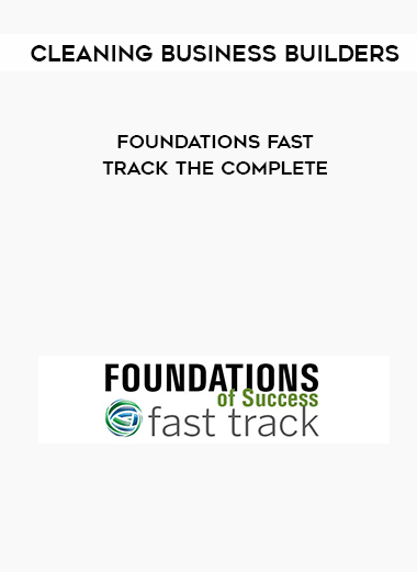 Cleaning Business Builders – Foundations Fast Track The Complete courses available download now.
