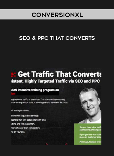 ConversionXL – SEO & PPC That Converts courses available download now.