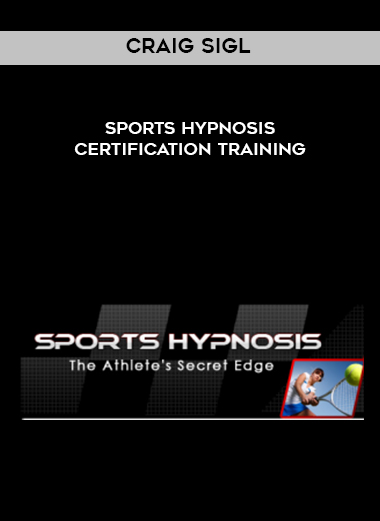 Craig Sigl – Sports Hypnosis Certification Training courses available download now.