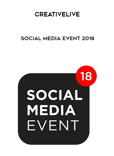 Creativelive – Social Media Event 2018 courses available download now.
