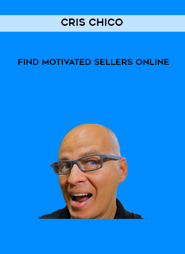 Cris Chico – Find Motivated Sellers Online courses available download now.
