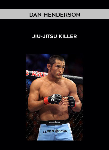 Dan Henderson - Jiu-Jitsu Killer courses available download now.