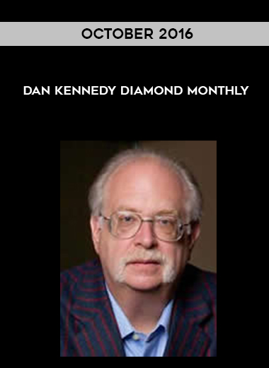 Dan Kennedy Diamond Monthly – October 2016 courses available download now.