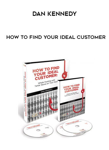 Dan Kennedy How to Find Your Ideal Customer courses available download now.