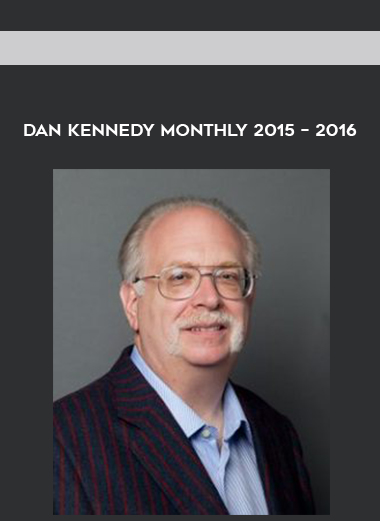 Dan Kennedy Monthly 2015 – 2016 courses available download now.