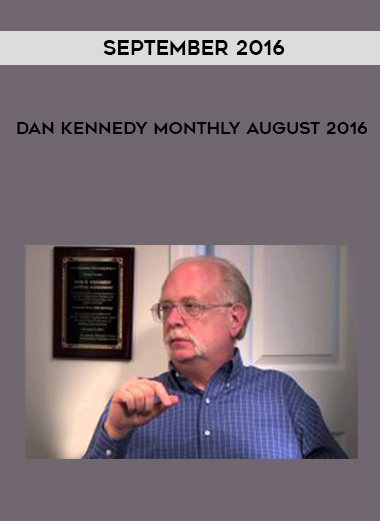 Dan Kennedy Monthly August 2016 – September 2016 courses available download now.