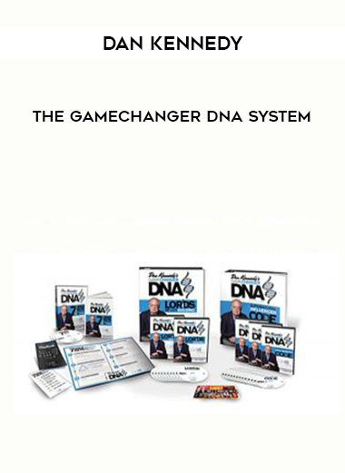 Dan Kennedy The GameChanger DNA System courses available download now.
