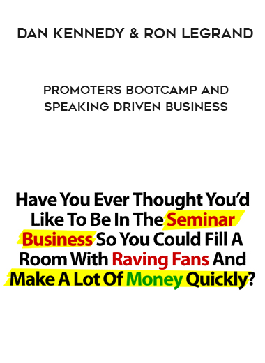 Dan Kennedy and Ron LeGrand – Promoters Bootcamp and Speaking Driven Business courses available download now.