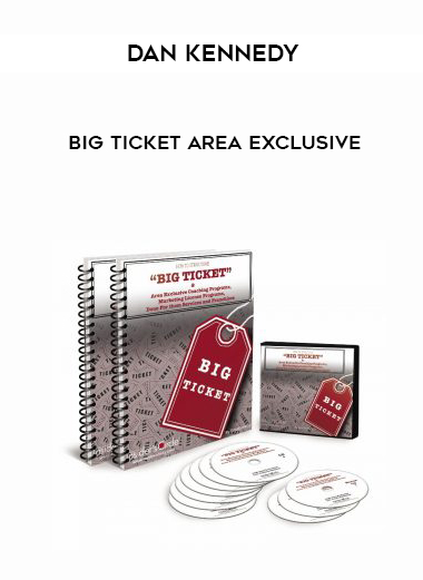 Dan Kennedy – Big Ticket Area Exclusive courses available download now.