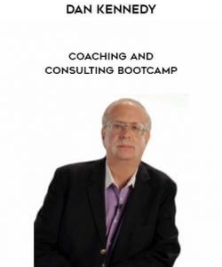 Dan Kennedy – Coaching and Consulting Bootcamp courses available download now.