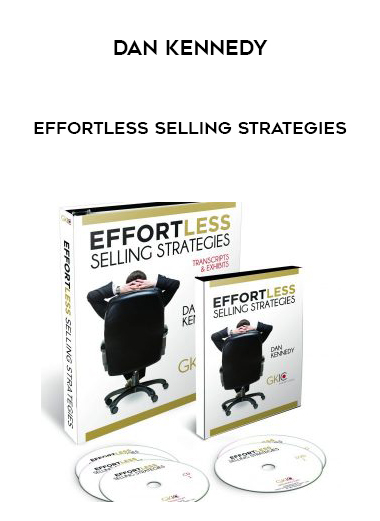 Dan Kennedy – Effortless Selling Strategies courses available download now.