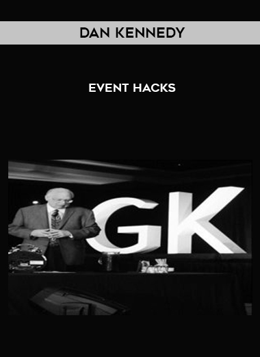 Dan Kennedy – Event Hacks courses available download now.